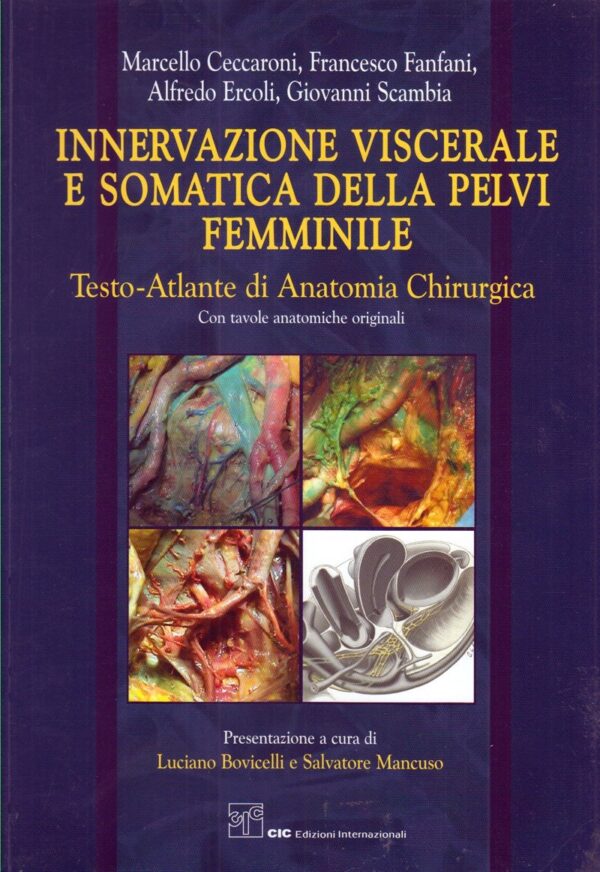 Copertina di Ceccaroni, Fanfani, Ercoli, Scambia – Innervazione viscerale e somatica della pelvi femminile, Testo atlante di anatomia chirurgica