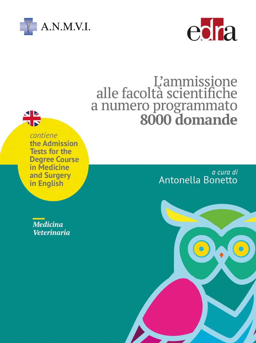 Copertina di Antonella Bonetto L’ammissione alle facolta’ scientifiche a numero programmato – 8000 domande – Edizione Veterinaria 2019 – 2020