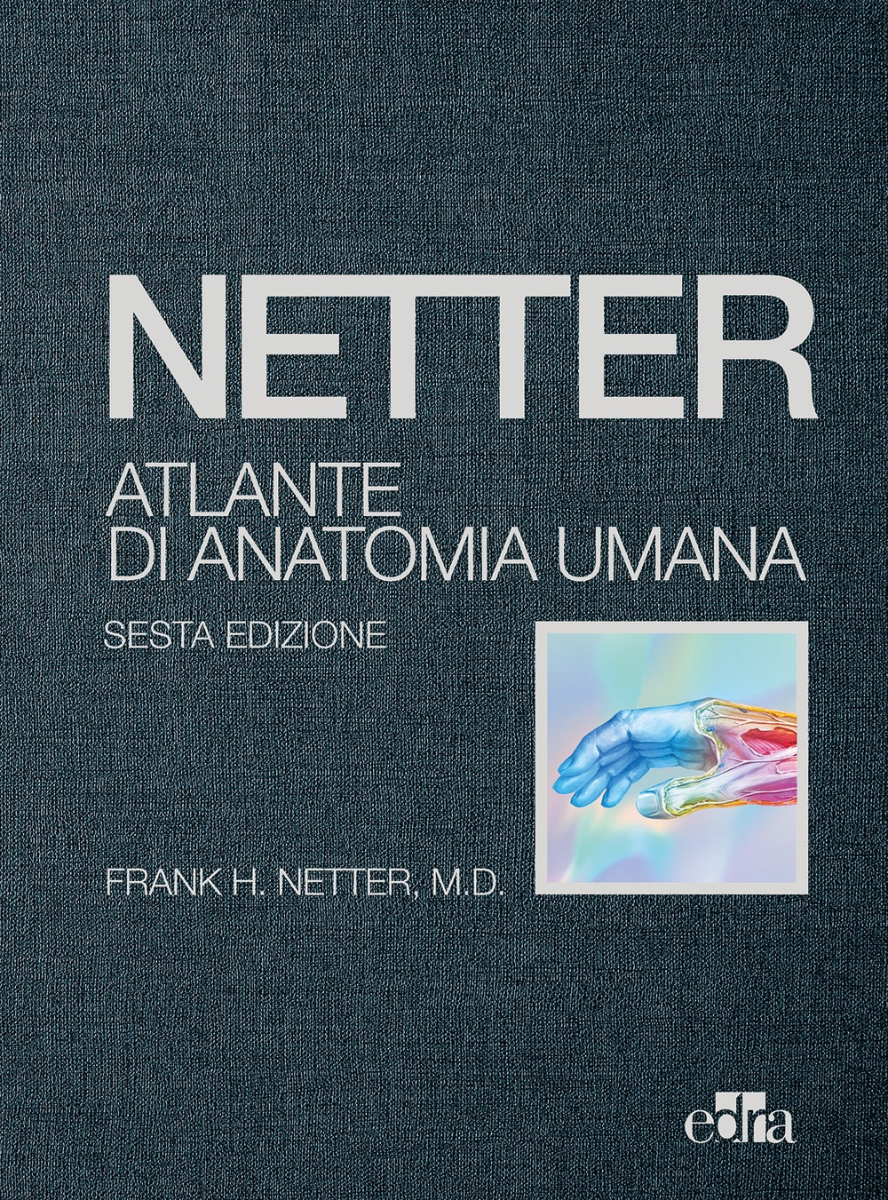 Copertina di Atlante di Anatomia Umana Netter con accesso online – Copertina rigida setata- Edizione 2018