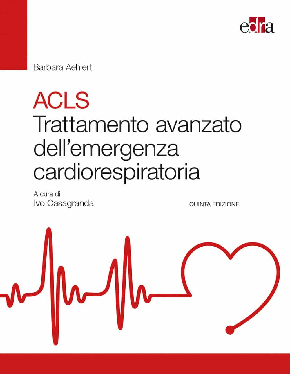 Copertina di Barbara Aehlert Manuale ACLS ( Advanced Cardiac Life Support ) – Trattamento avanzato dell’ emergenza cardiorespiratoria