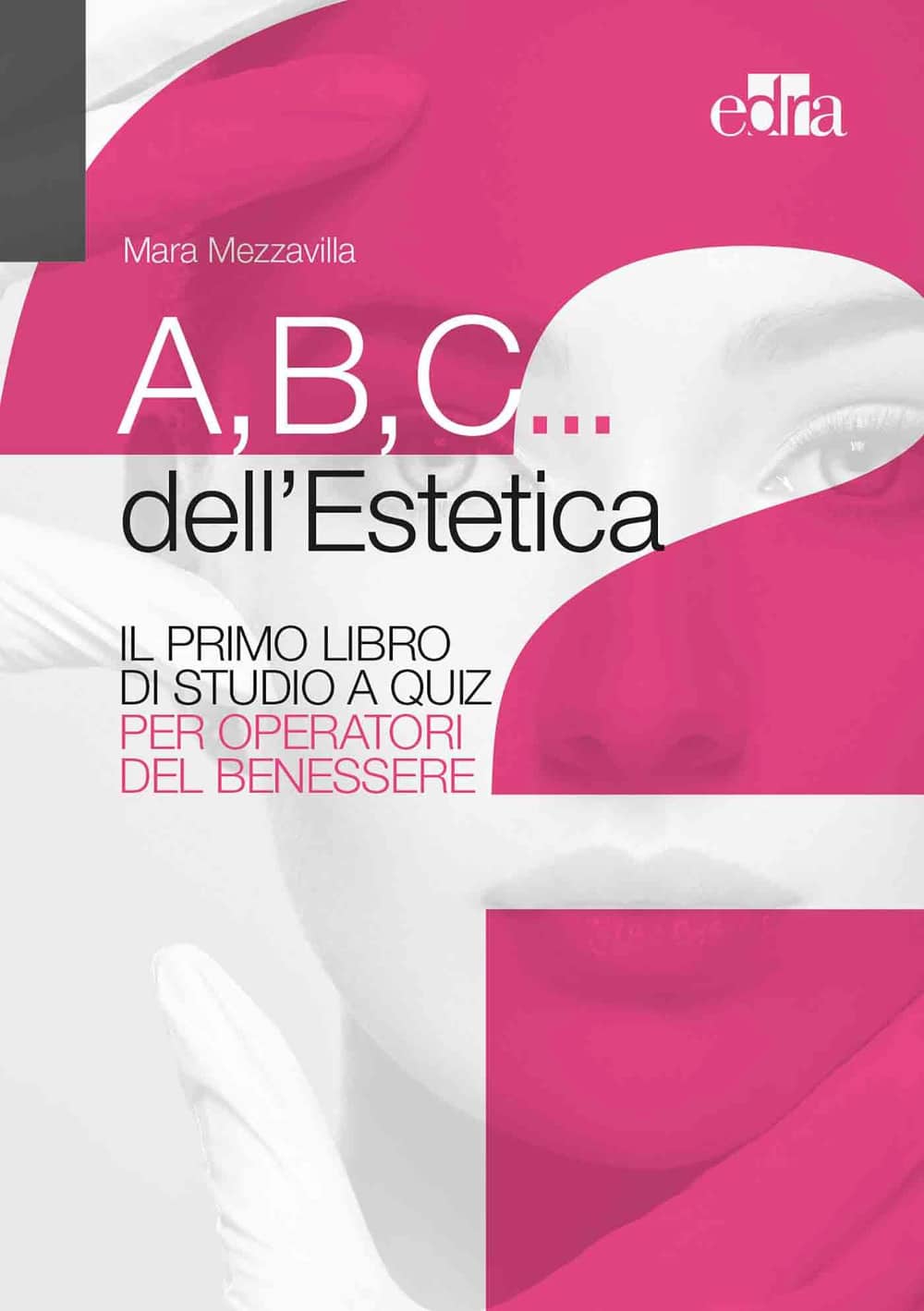 Copertina di Mezzavilla – A,B,C… dell’ estetica, Il primo libro dei quiz per operatori del benessere