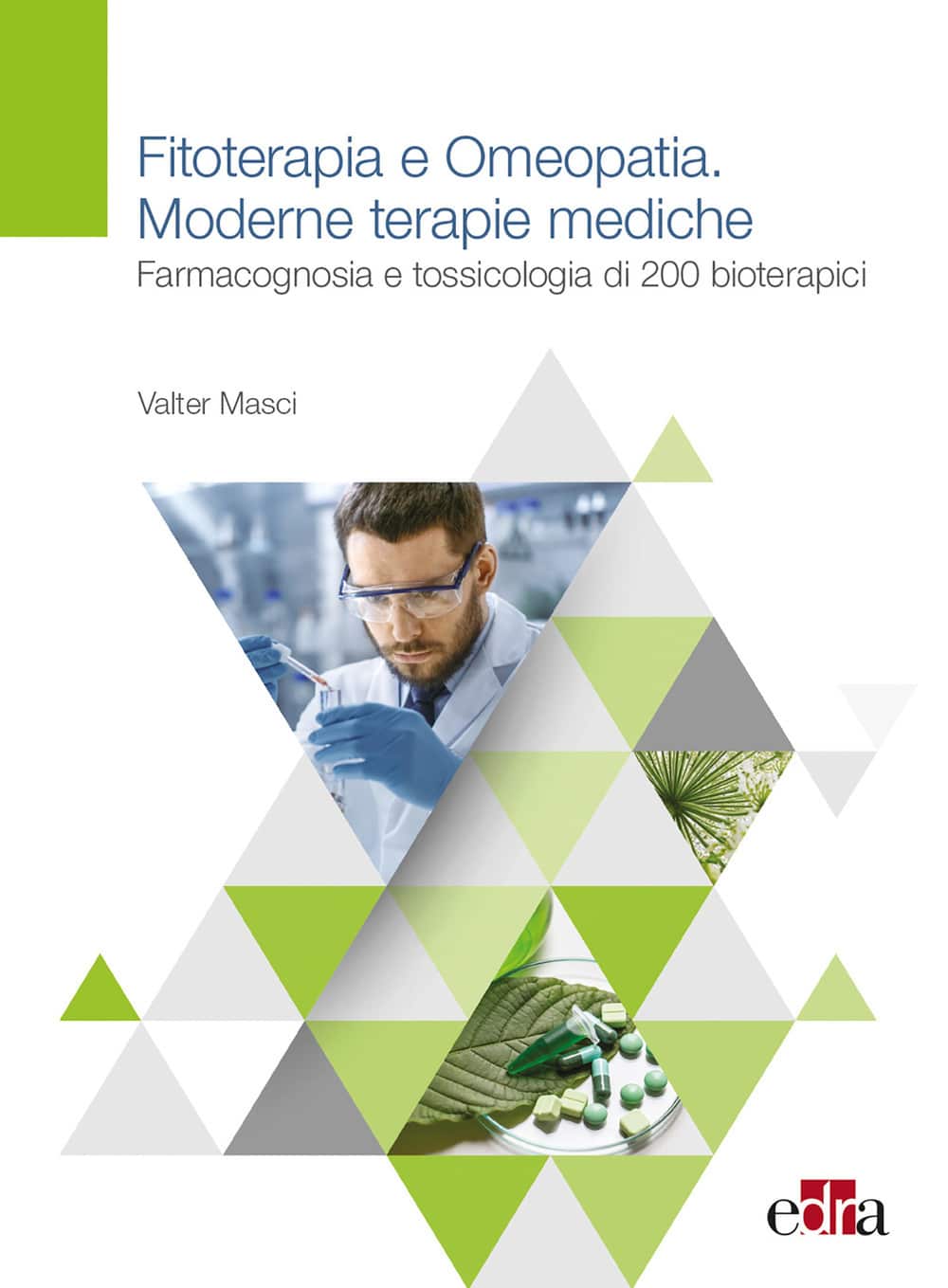 Copertina di Valter Masci Fitoterapia e Omeopatia – Moderne terapie mediche – Farmacognosia e tossicologia di 200 bioterapici